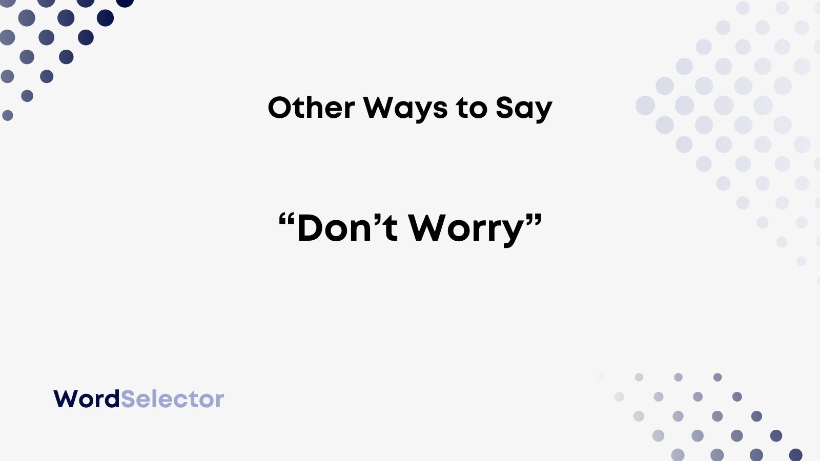 30-other-ways-to-say-don-t-worry-wordselector