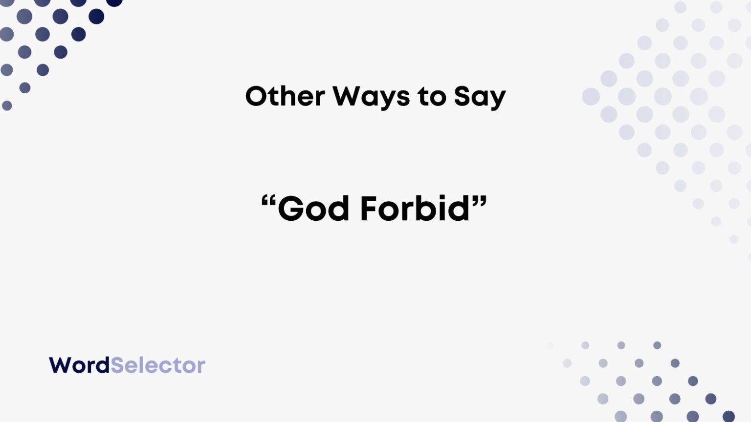 11 Other Ways to Say “God Forbid” WordSelector