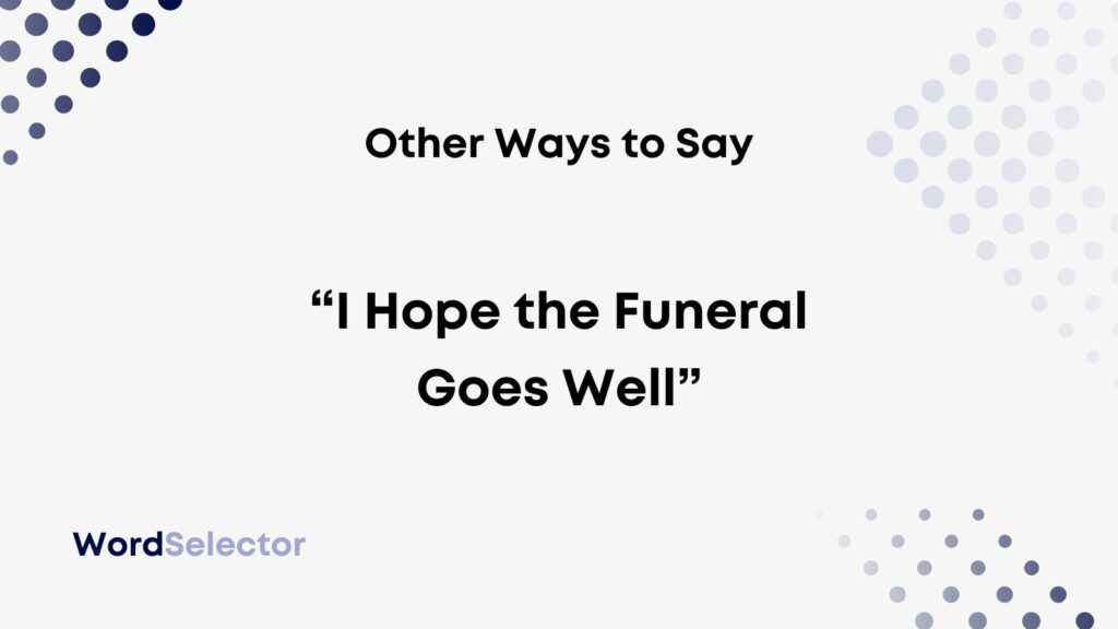 What To Say To Someone At Their Dad S Funeral