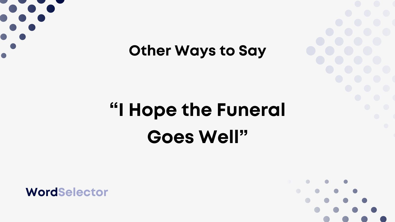 10-other-ways-to-say-i-hope-the-funeral-goes-well-wordselector