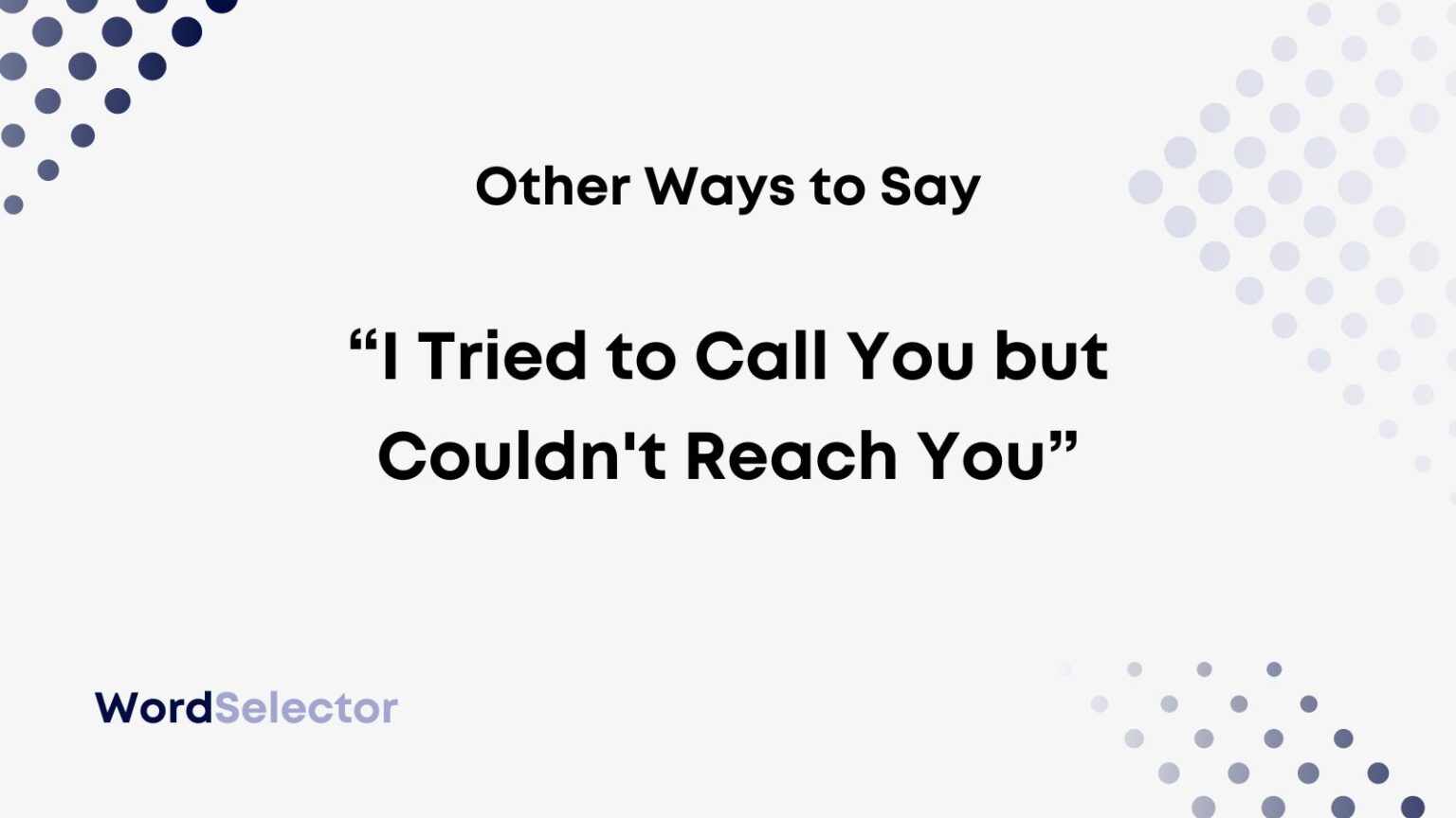 13-other-ways-to-say-i-tried-to-call-you-but-couldn-t-reach-you