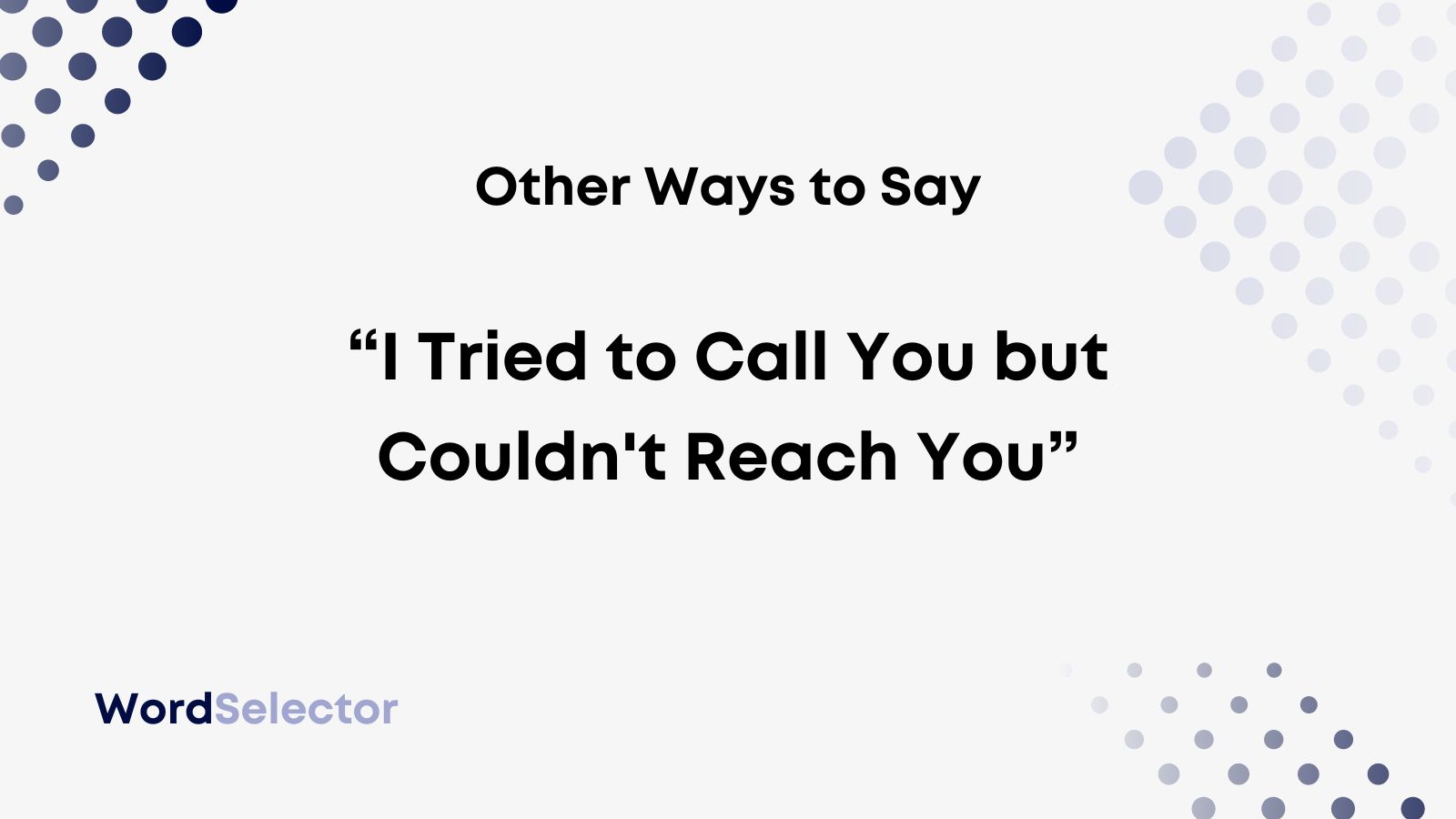 13 Other Ways To Say “i Tried To Call You But Couldn T Reach You” Wordselector