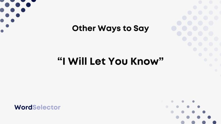 11 Other Ways To Say I Will Let You Know WordSelector