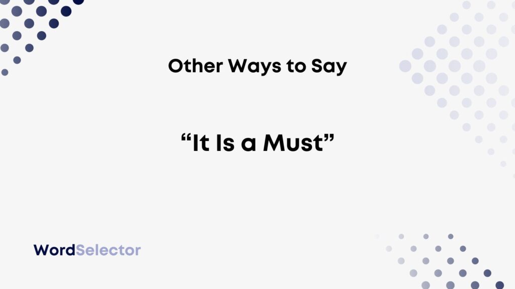 13-other-ways-to-say-it-is-a-must-wordselector