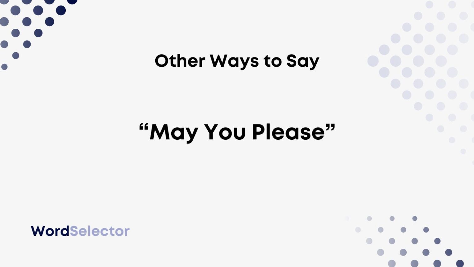 15 Other Ways To Say May You Please WordSelector