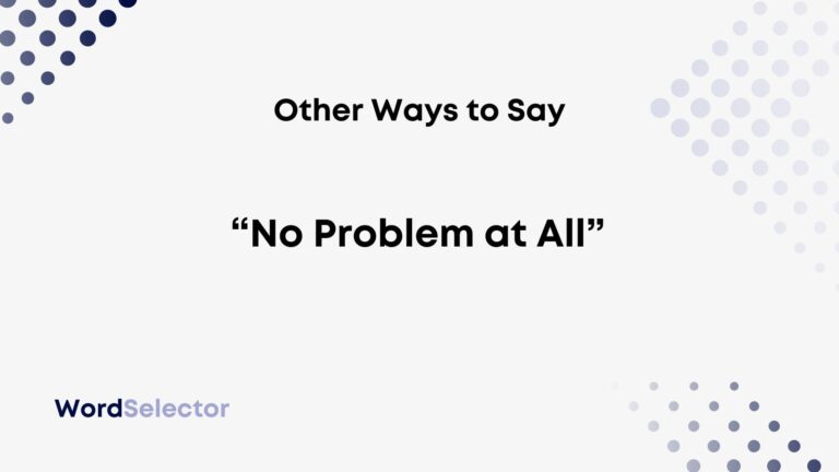 12-other-ways-to-say-no-problem-at-all-wordselector