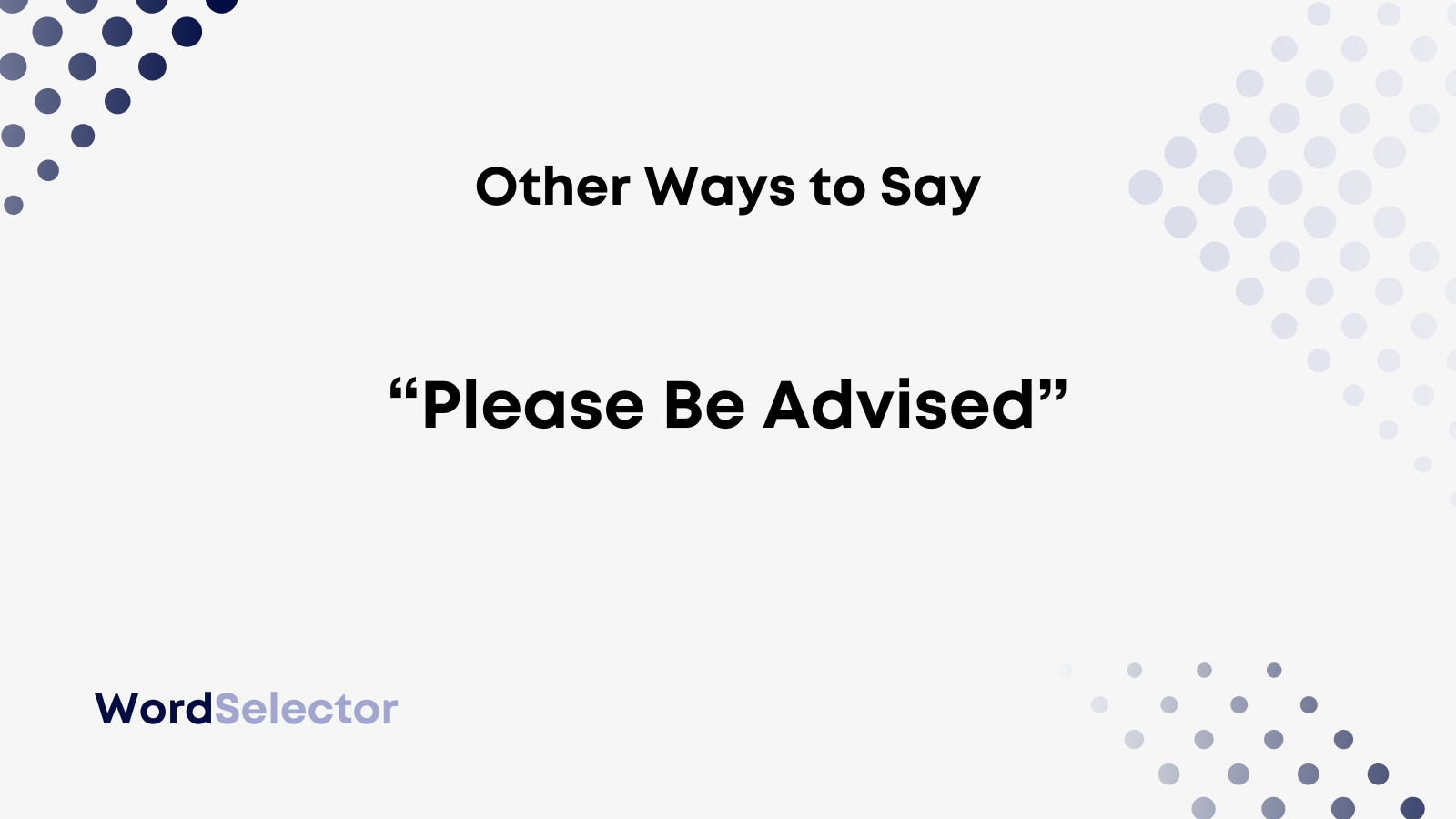 19-other-ways-to-say-please-be-advised-wordselector