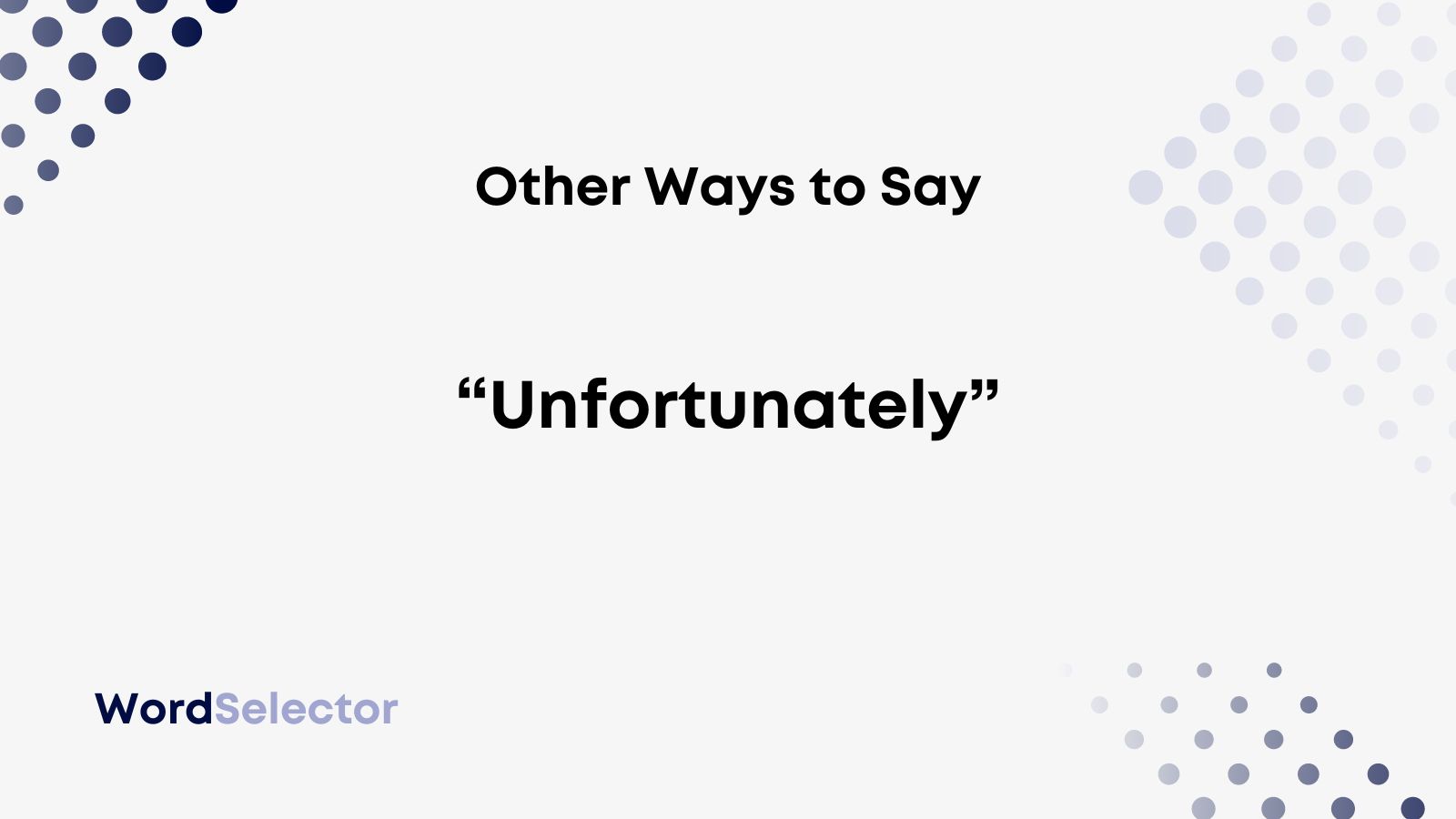 11 Other Ways To Say Unfortunately WordSelector