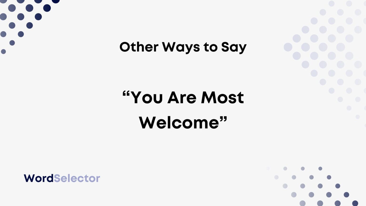 14-other-ways-to-say-you-are-most-welcome-wordselector