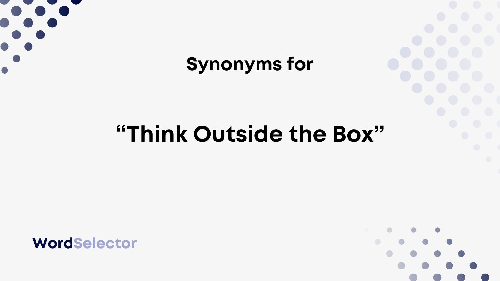 13 Synonyms For “Think Outside The Box” - Wordselector