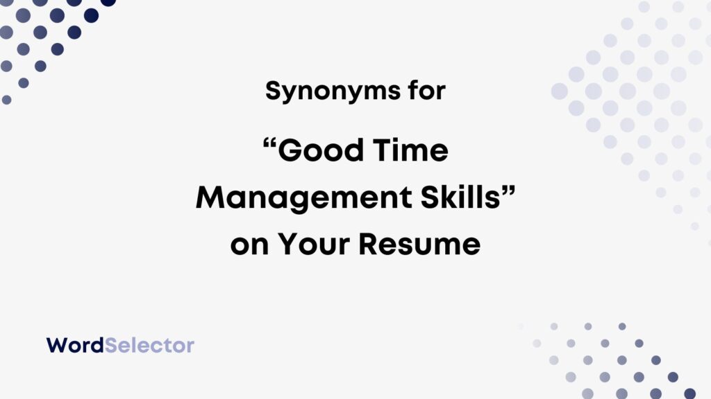 Strong Time Management Skills Synonym