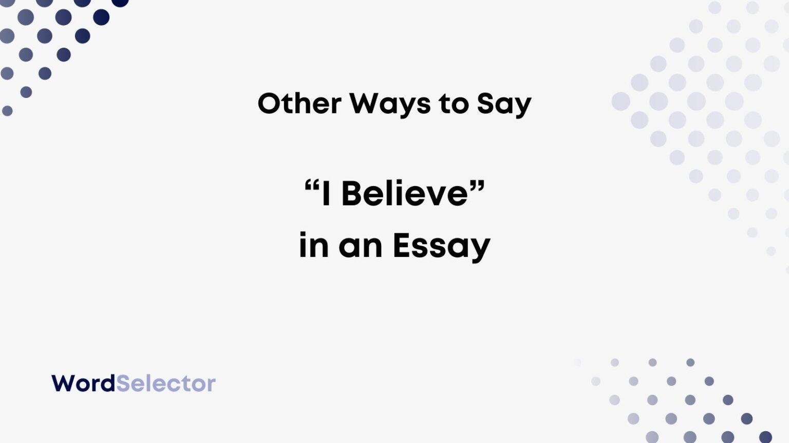 how do you replace i believe in an essay