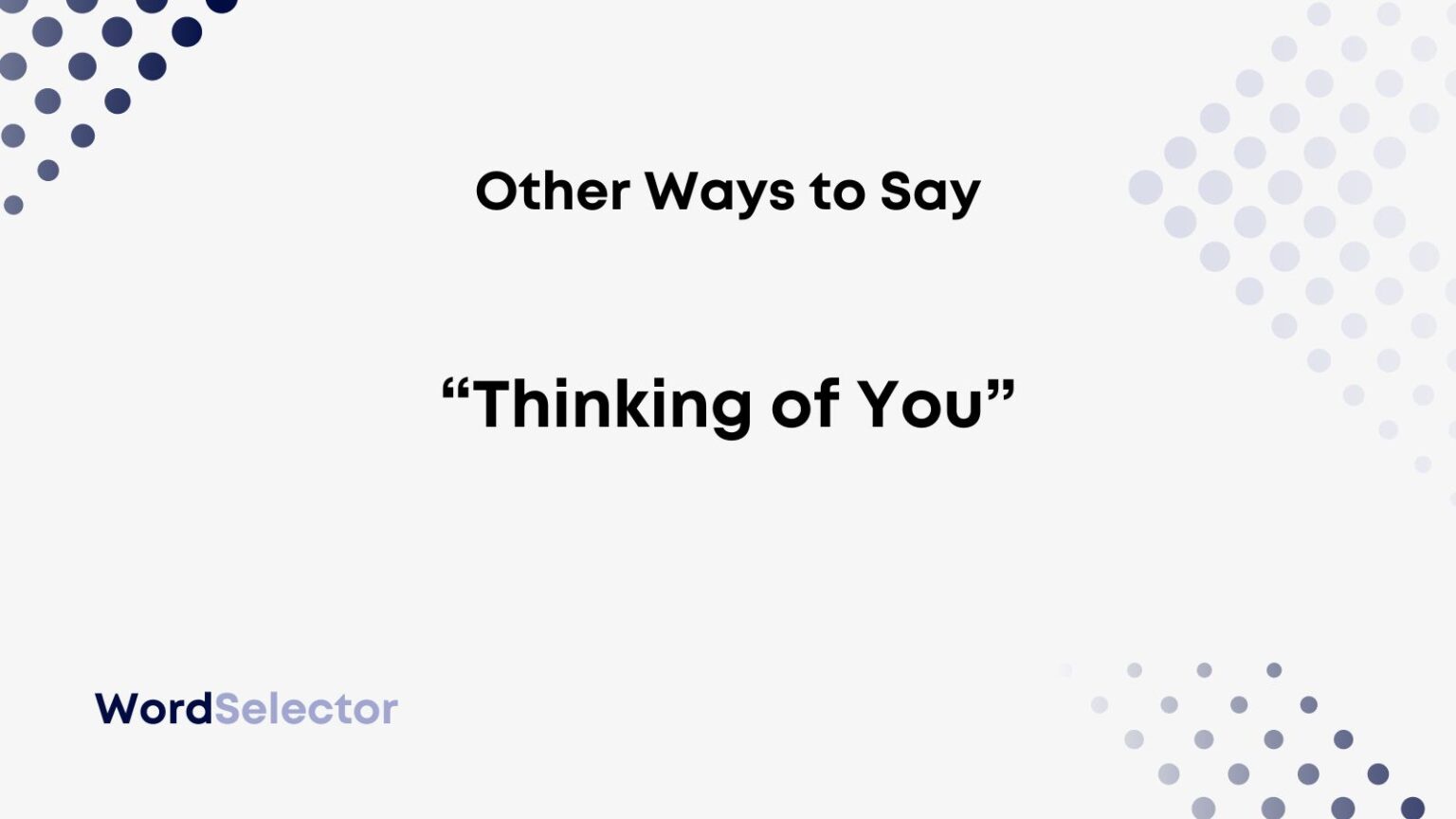 13 Other Ways to Say “Thinking of You” WordSelector
