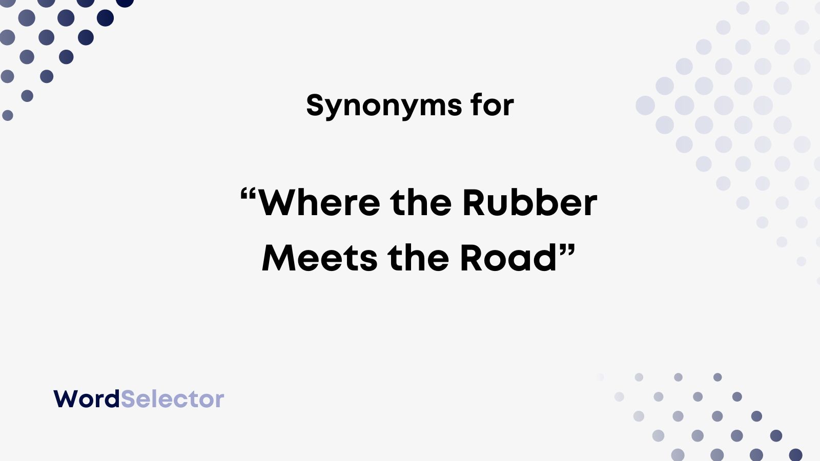 18-synonyms-for-where-the-rubber-meets-the-road-wordselector