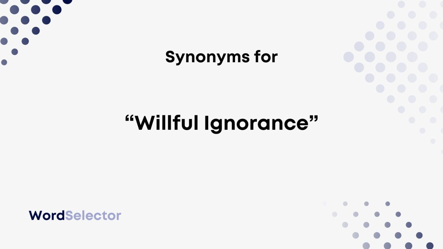 24 Synonyms For Willful Ignorance WordSelector