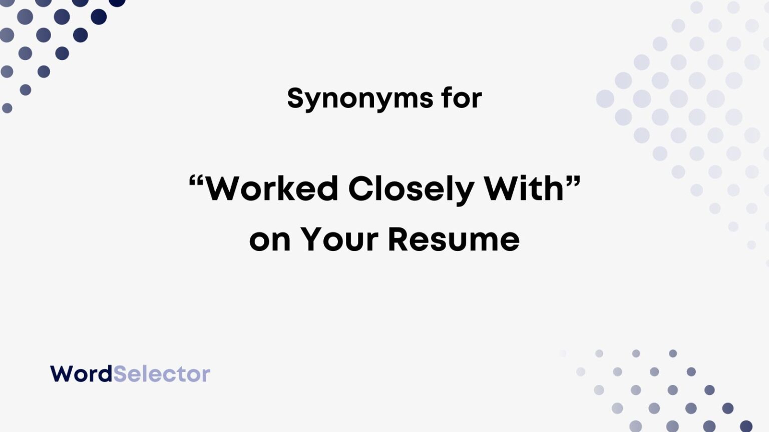 12-synonyms-for-worked-closely-with-on-your-resume-wordselector