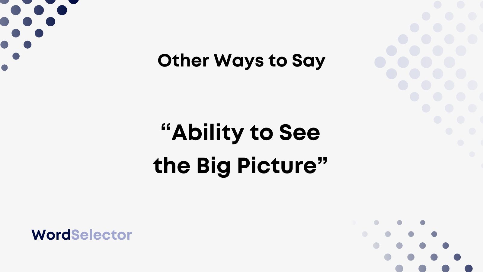 15-other-ways-to-say-ability-to-see-the-big-picture-wordselector