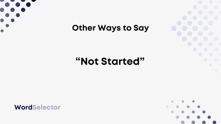 12-other-ways-to-say-not-started-wordselector