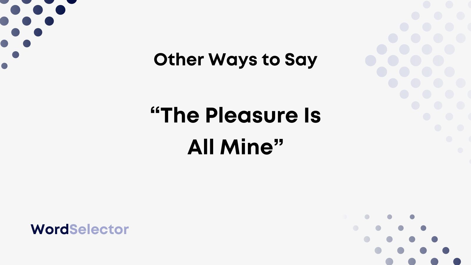 12-other-ways-to-say-the-pleasure-is-all-mine-wordselector