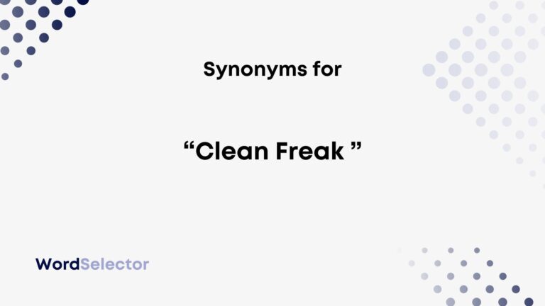 10-synonyms-for-a-clean-freak-wordselector