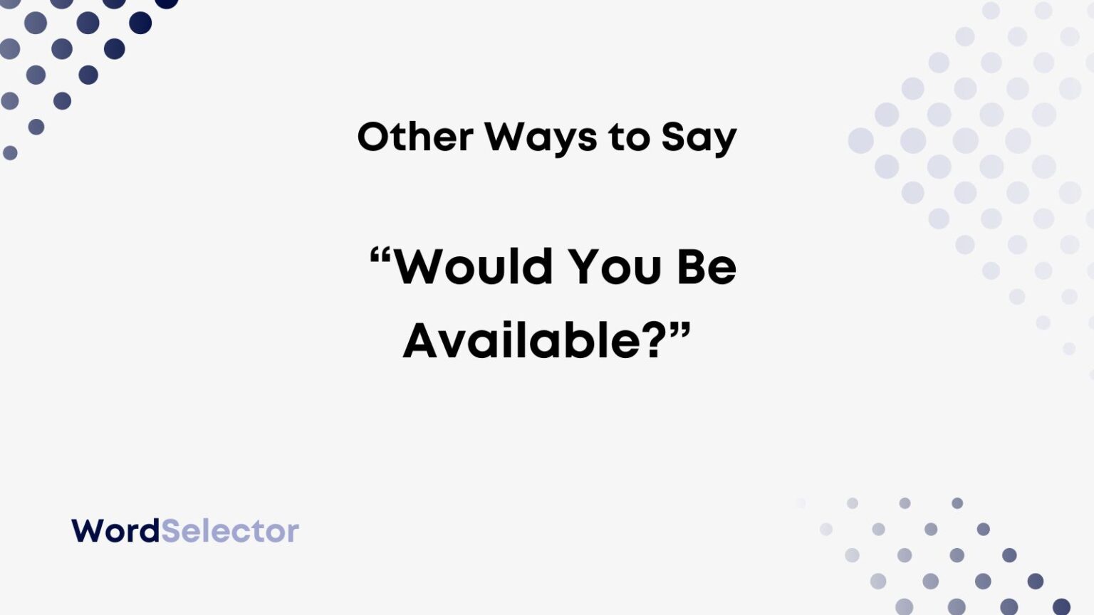 12-other-ways-to-ask-would-you-be-available-wordselector