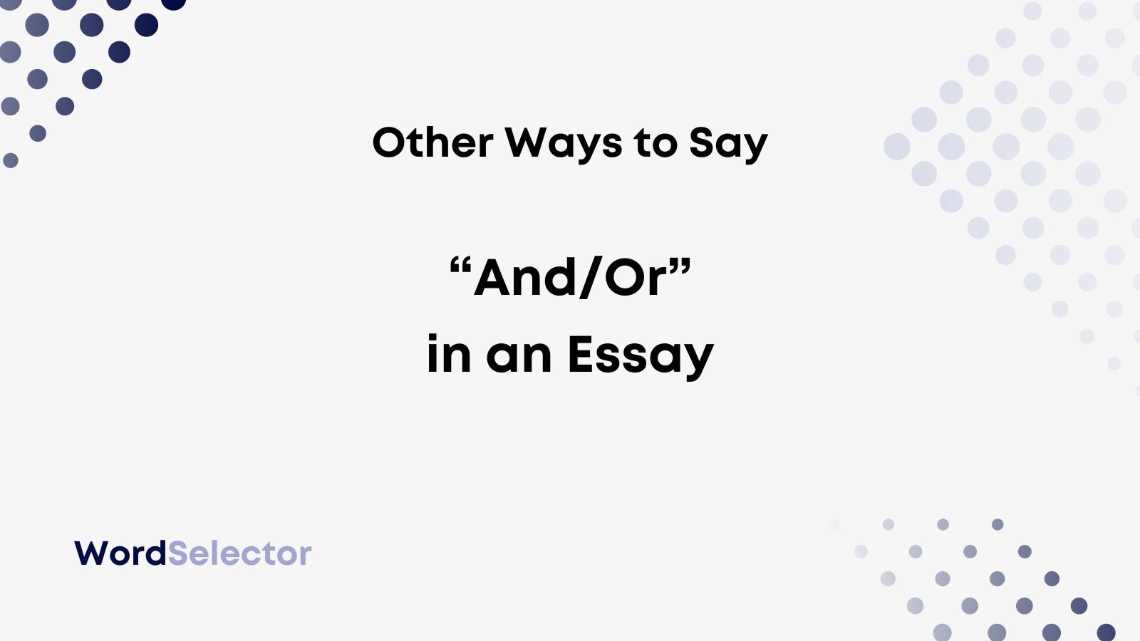 12 Other Ways to Say “And/Or” in an Essay WordSelector