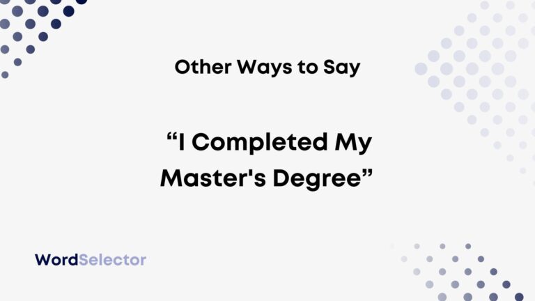 7 Other Ways To Say “I Completed My Master's Degree” - WordSelector