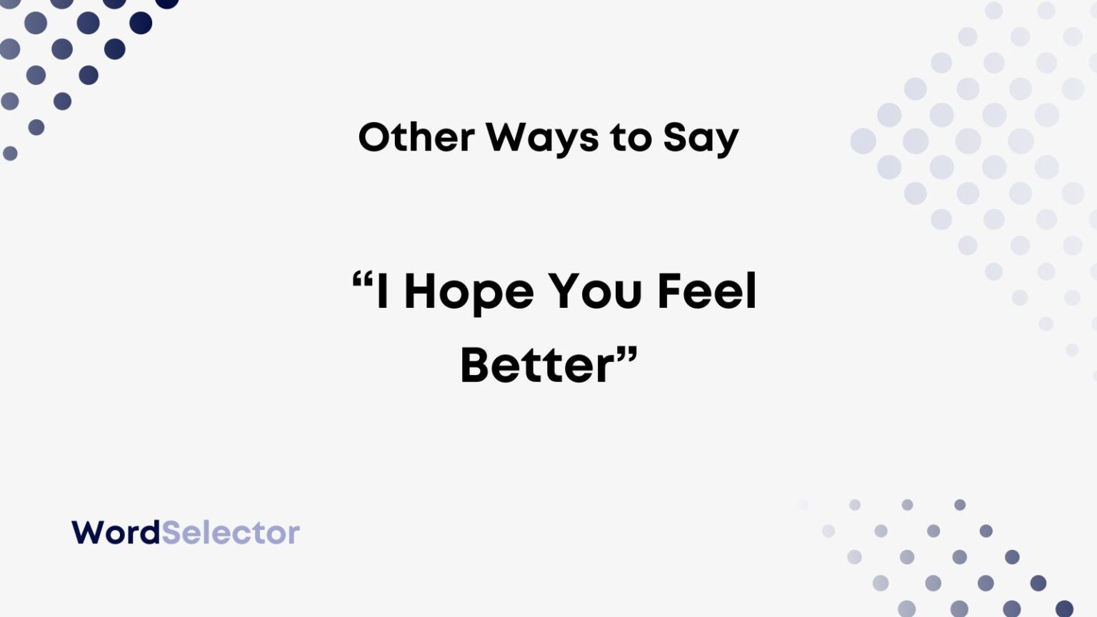 10 Other Ways To Say I Hope You Feel Better WordSelector