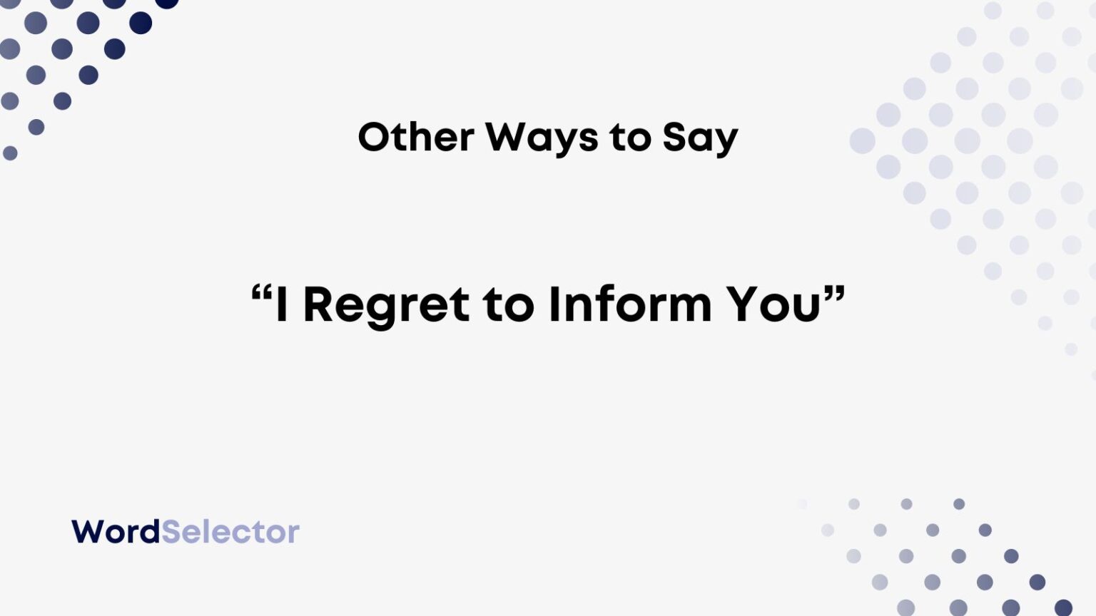 11-other-ways-to-say-i-regret-to-inform-you-wordselector