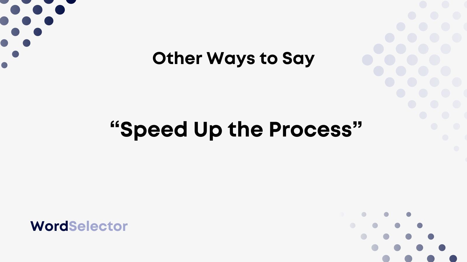 19 Other Ways to Say “Speed Up the Process” - WordSelector