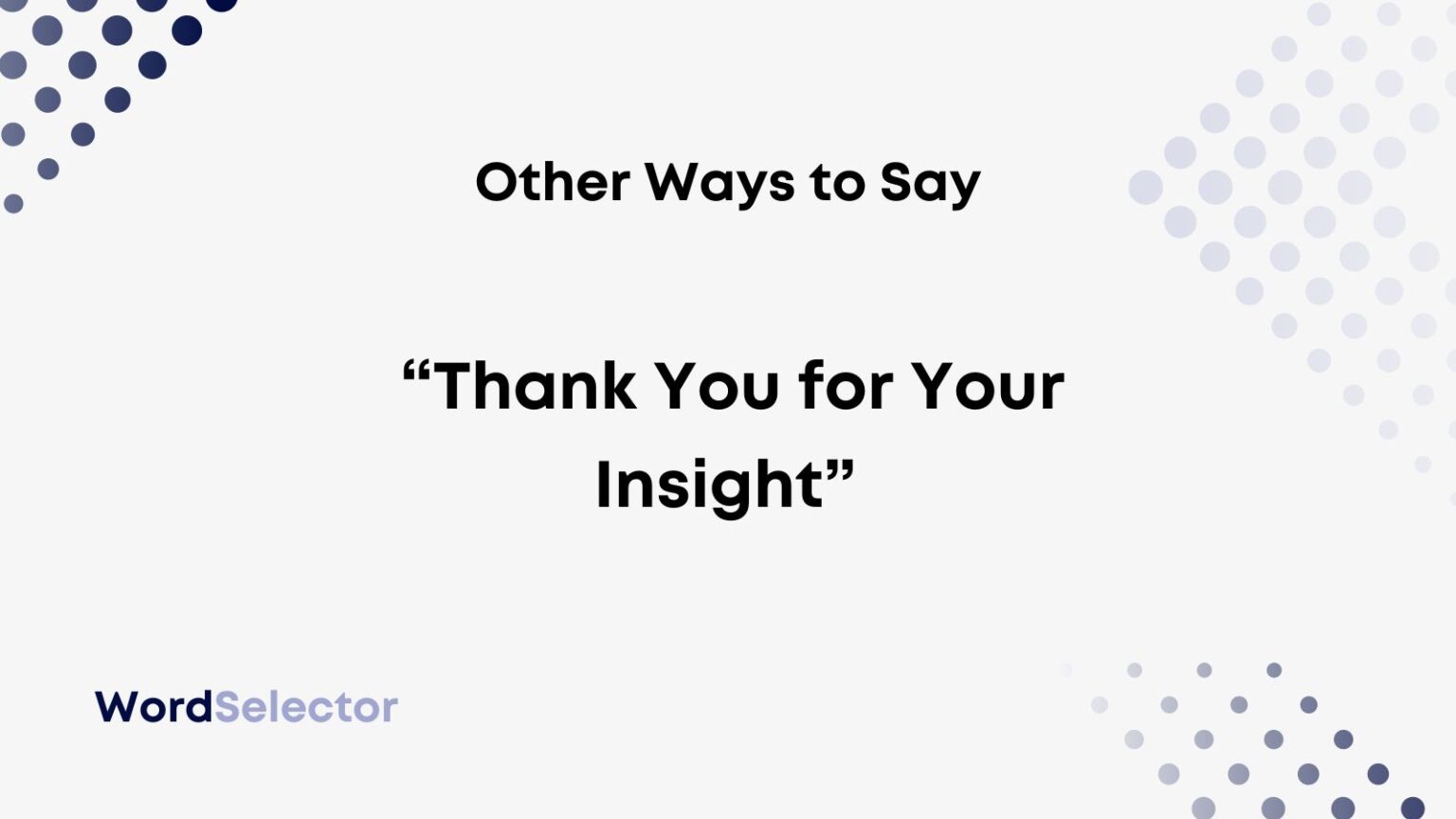 13 Other Ways to Say “Thank You for Your Insight” - WordSelector