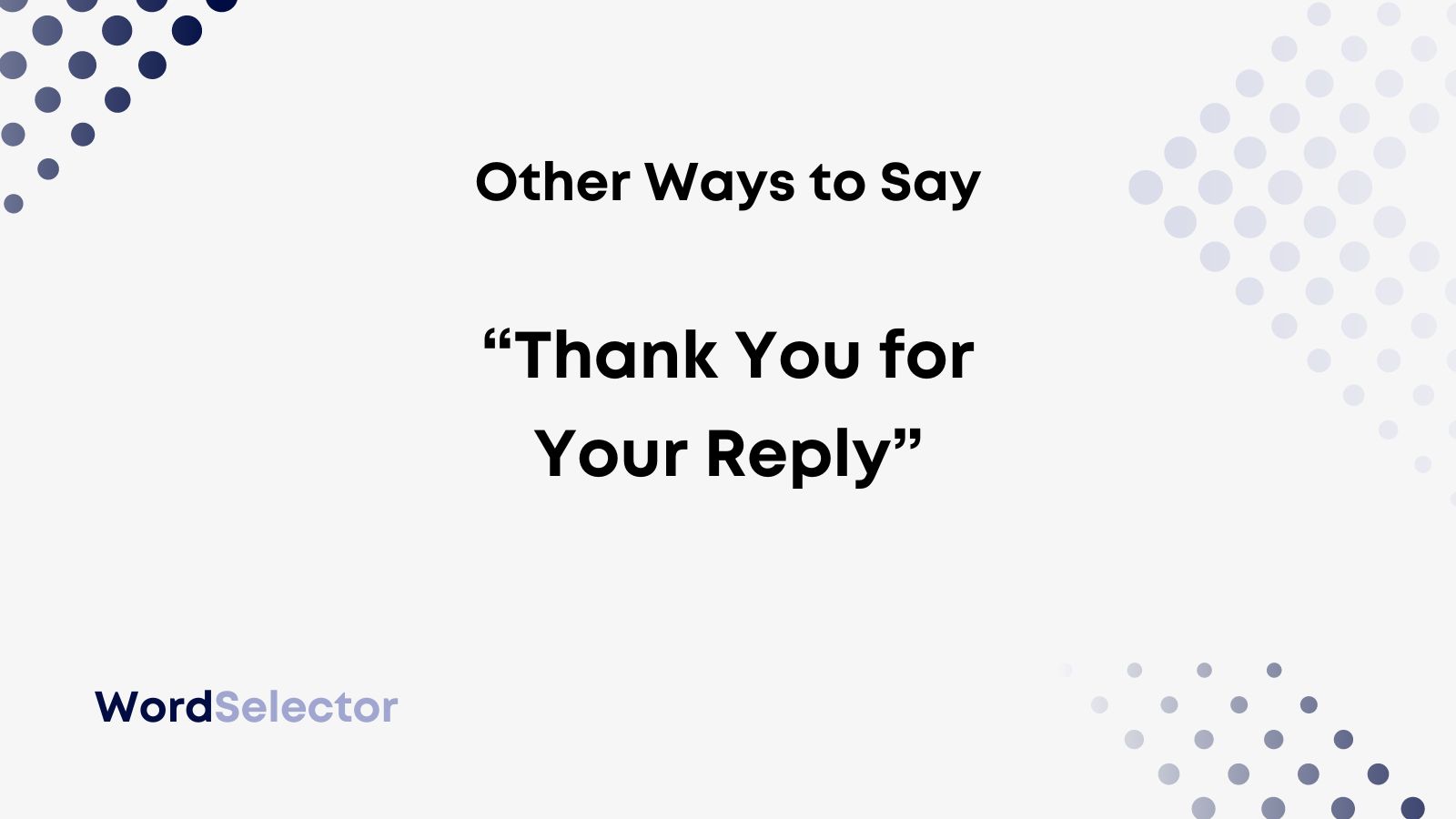 Other Ways to Say Thank You for Your Reply WordSelector