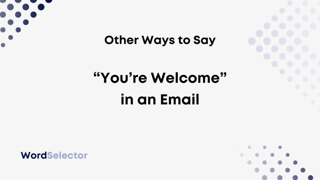 don-t-always-say-you-re-welcome-you-can-use-these-alternatives