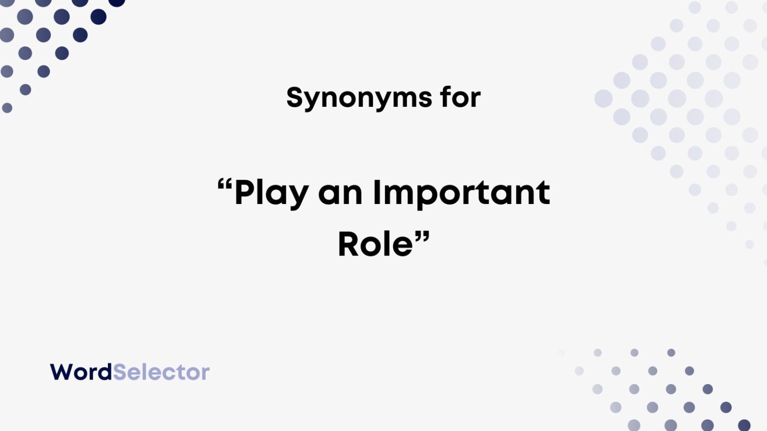 11 Synonyms For Play An Important Role WordSelector