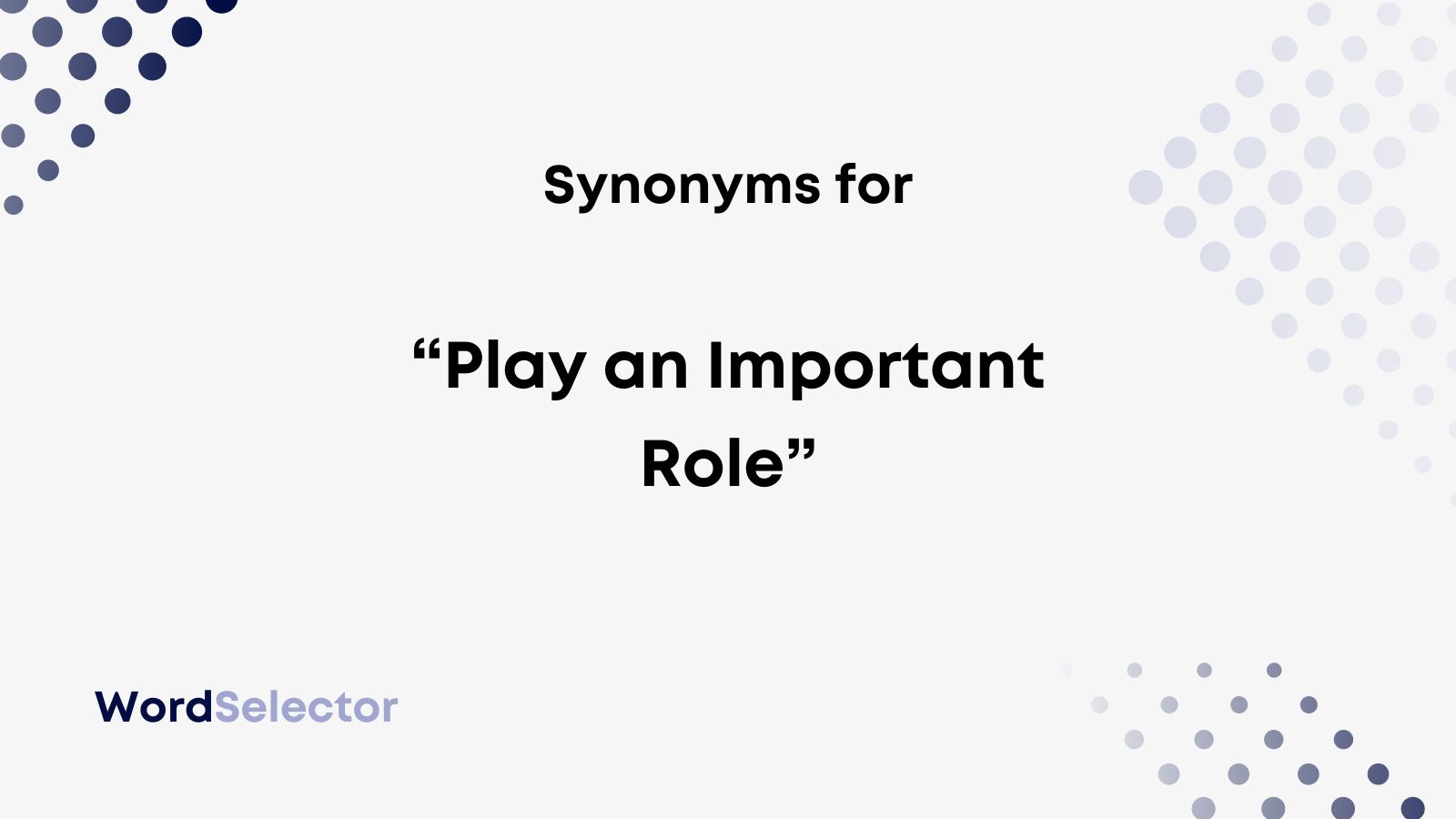 Synonym For Play A Significant Role