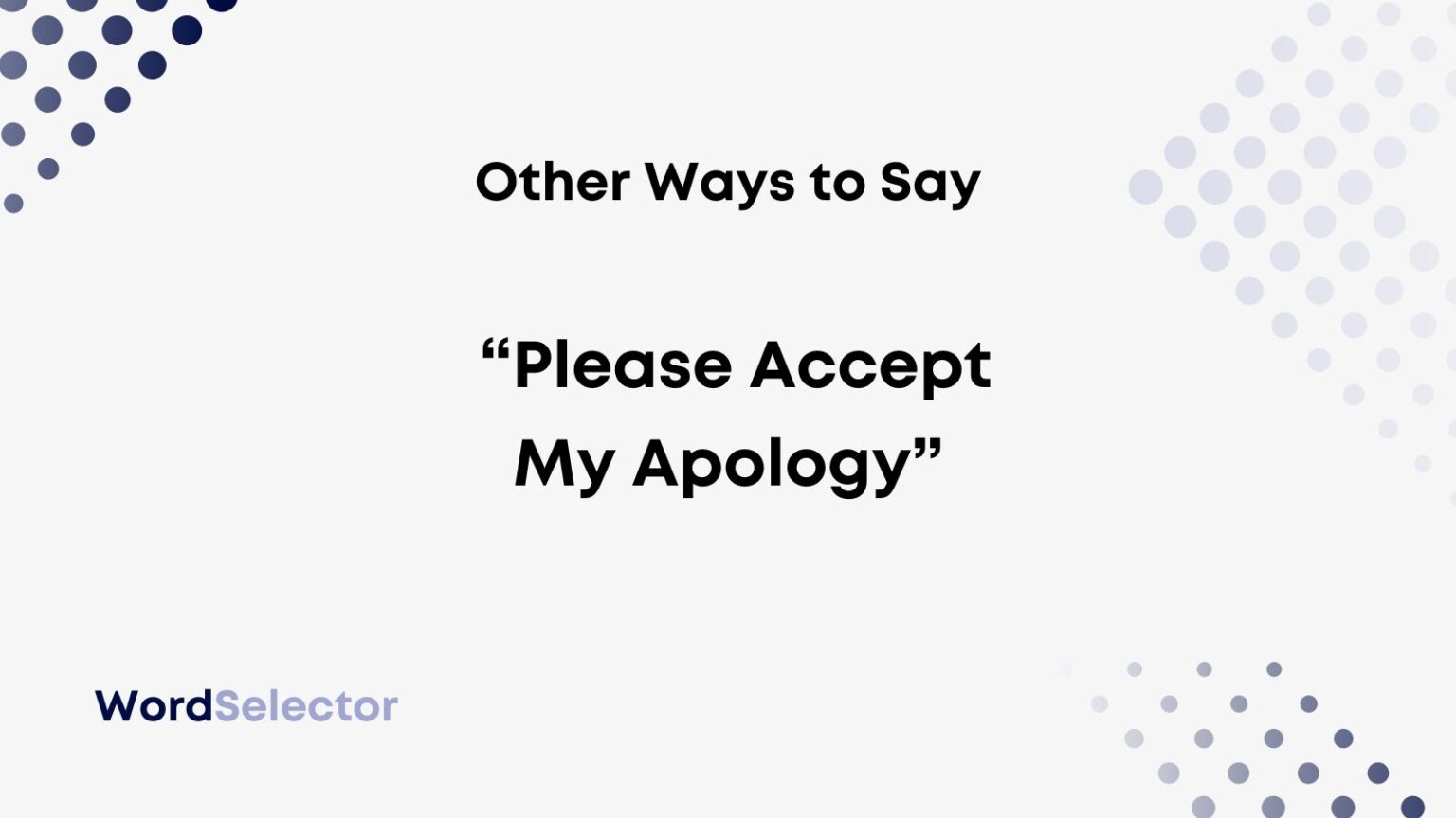 11 Other Ways To Say “please Accept My Apology” Wordselector 