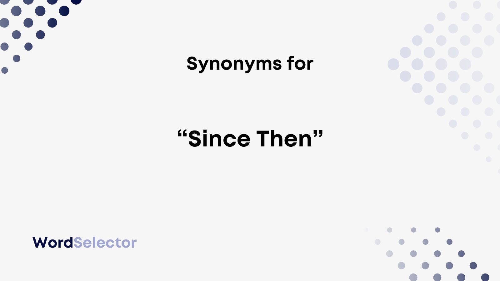 12 Synonyms for “Since Then” - WordSelector