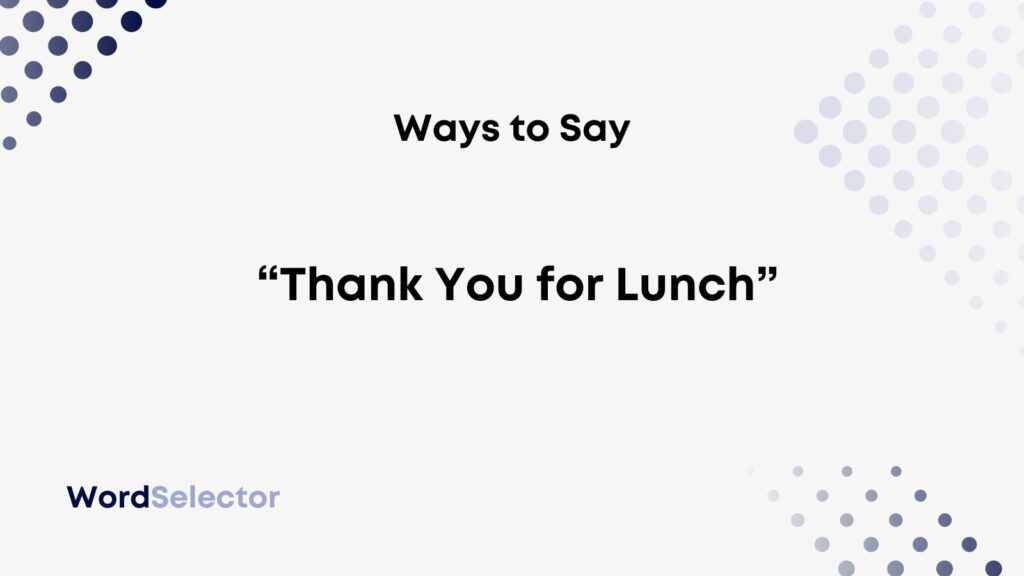 10 Ways To Say Thank You For Lunch” Wordselector