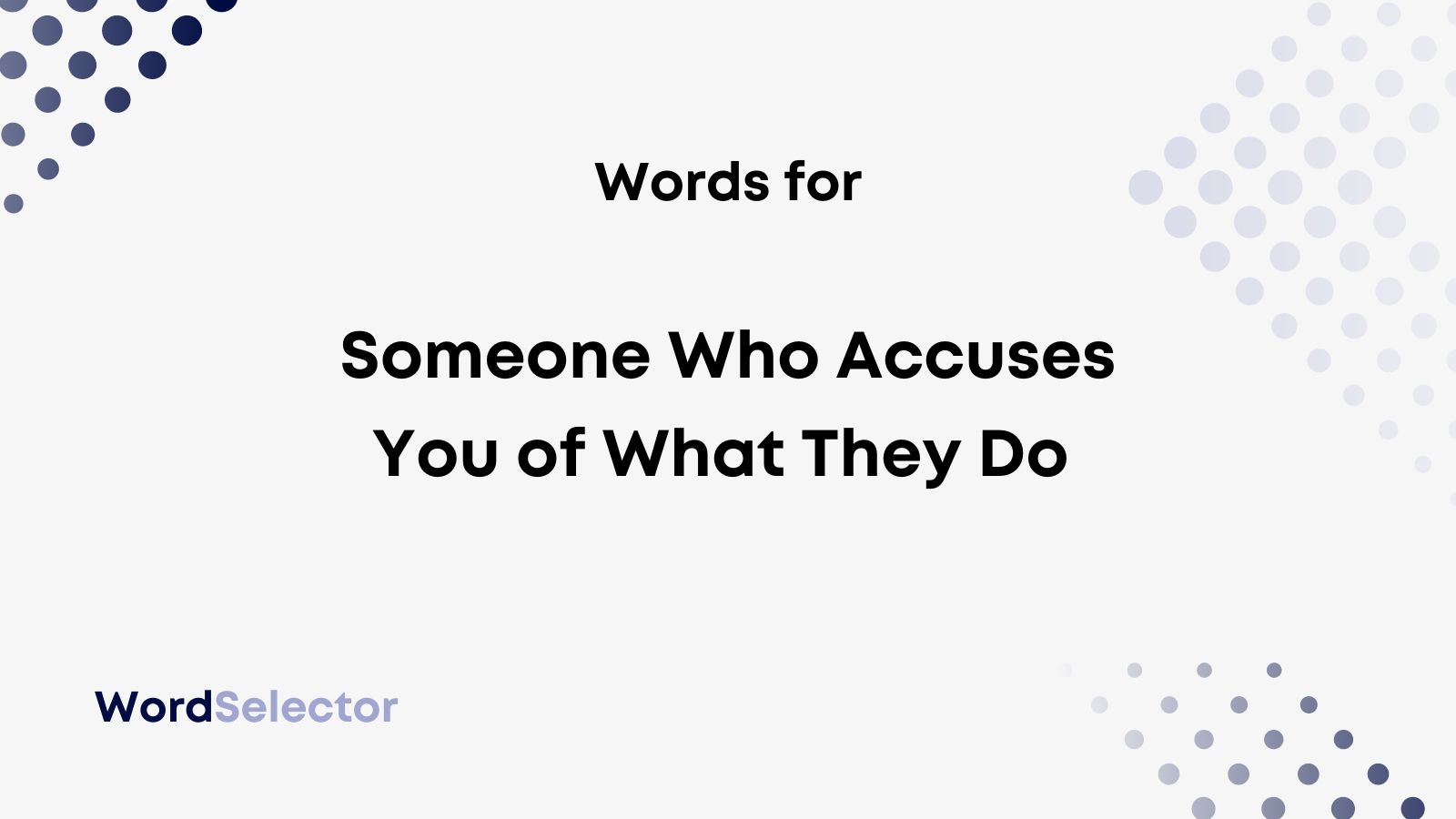 what-can-you-call-someone-who-accuses-you-of-what-they-do-wordselector