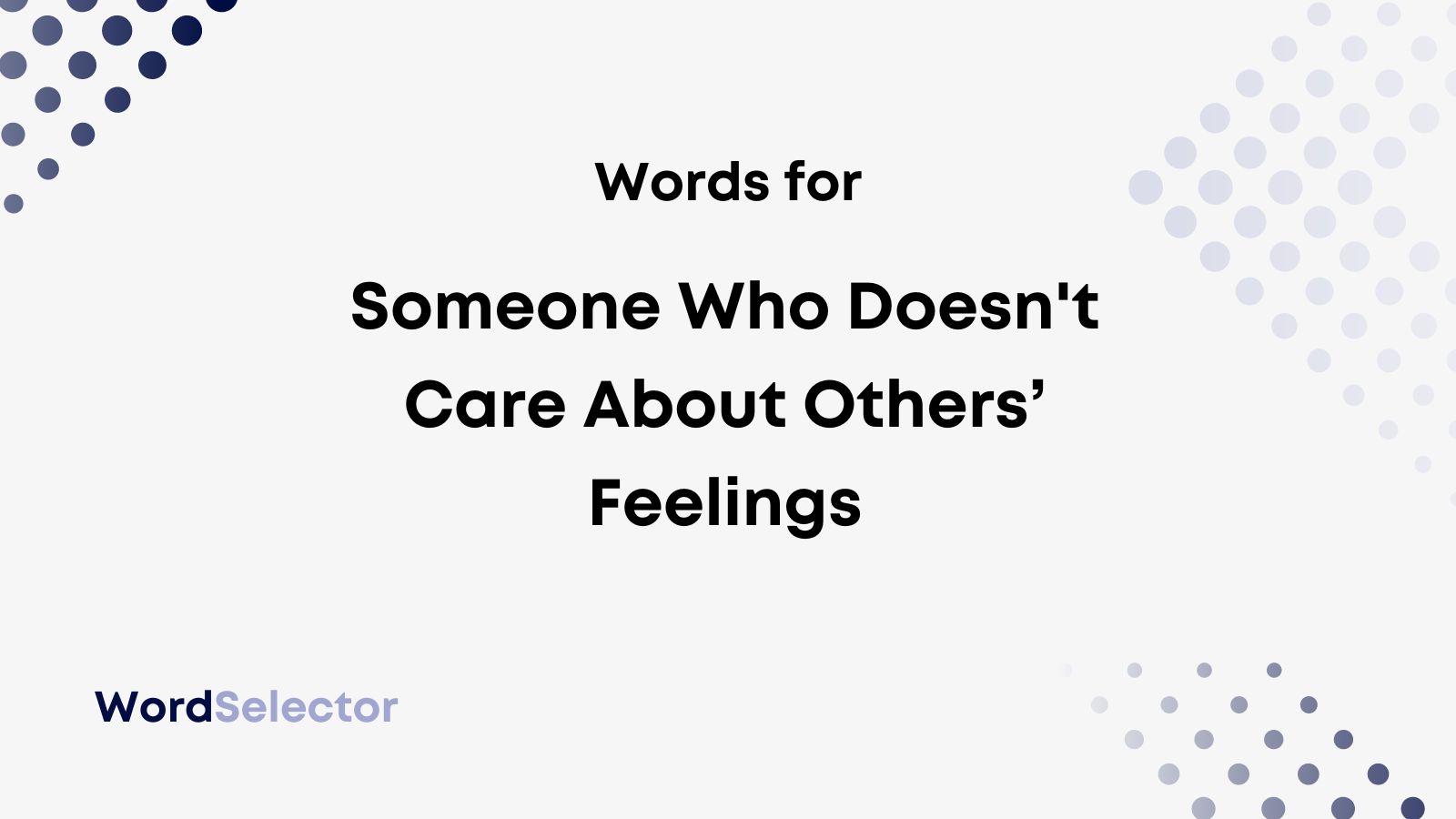 9 Words For Someone Who Doesn t Care About Others Feelings WordSelector