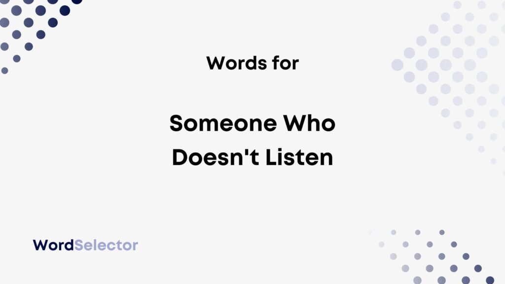 11-words-for-someone-who-doesn-t-listen-wordselector