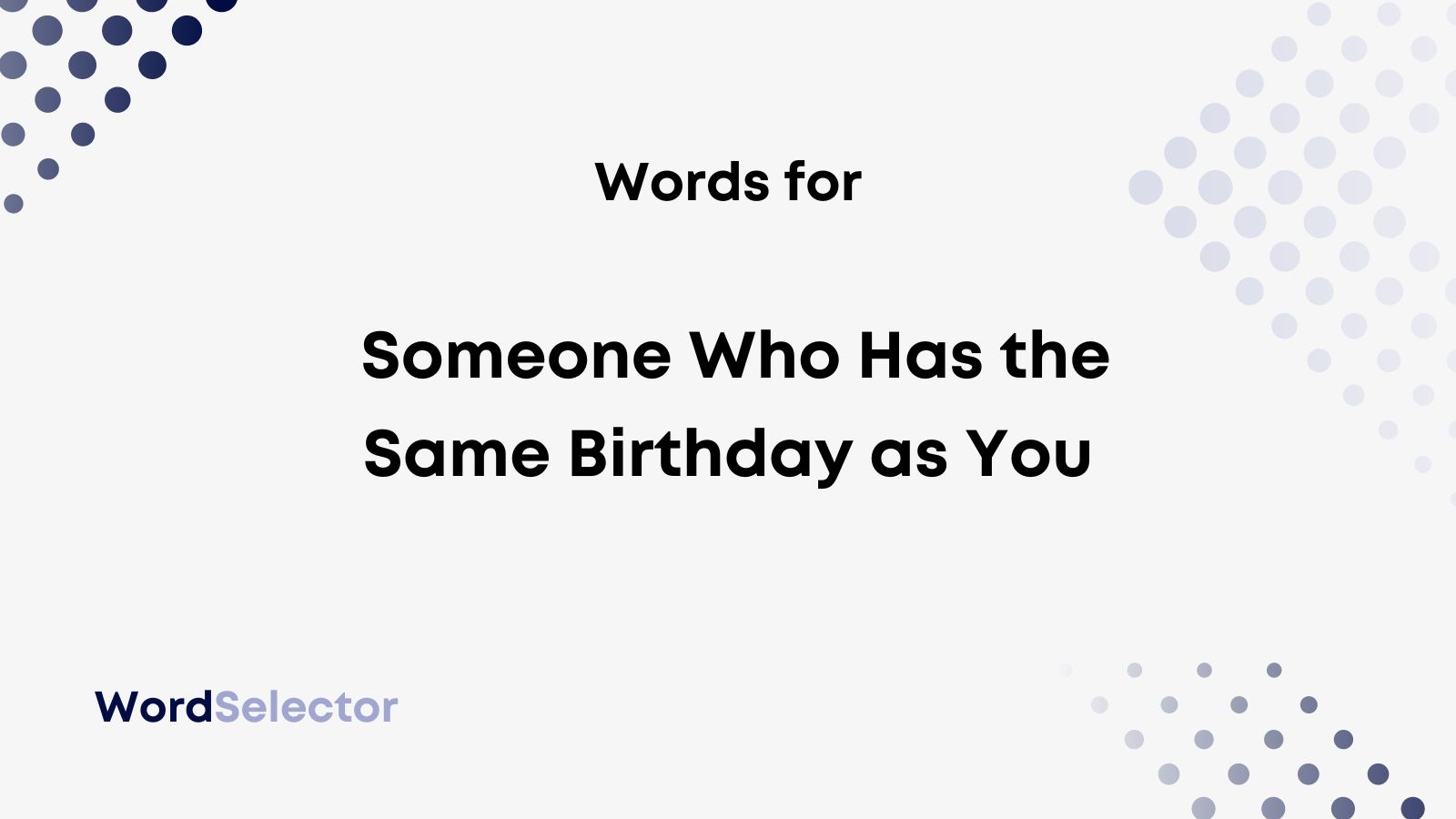 what-do-you-call-someone-who-has-the-same-birthday-as-you-wordselector