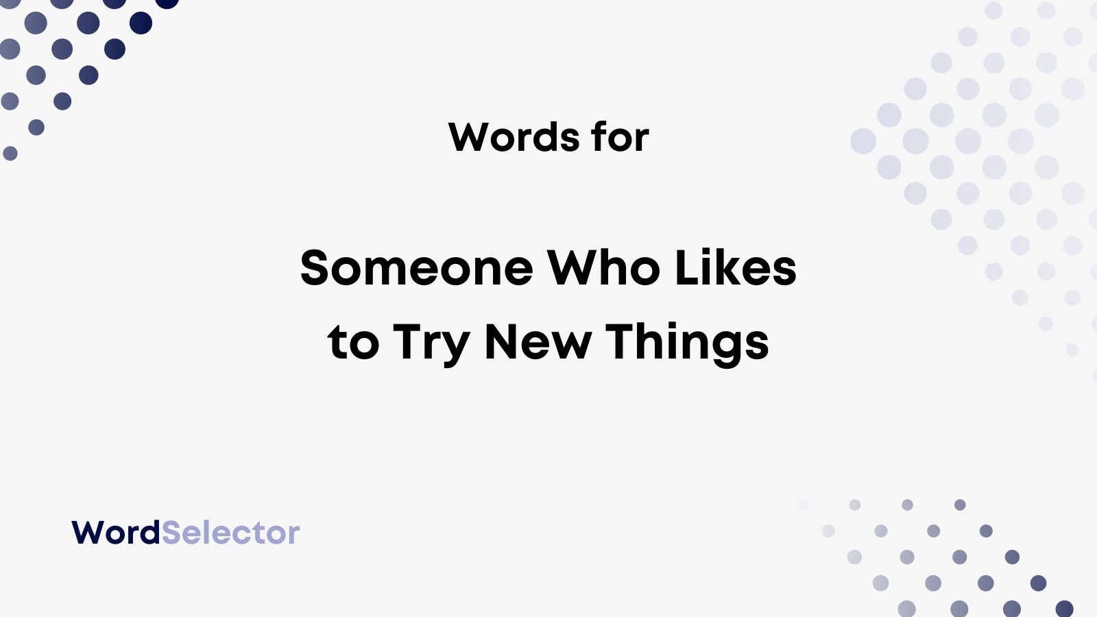19-words-for-someone-who-likes-to-try-new-things-wordselector