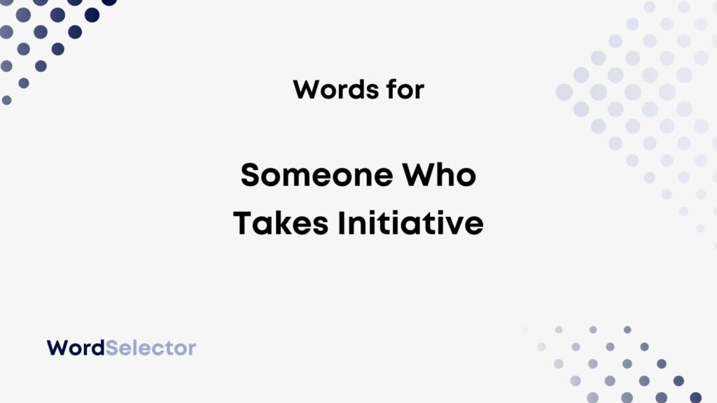 16-words-for-someone-who-takes-initiative-wordselector