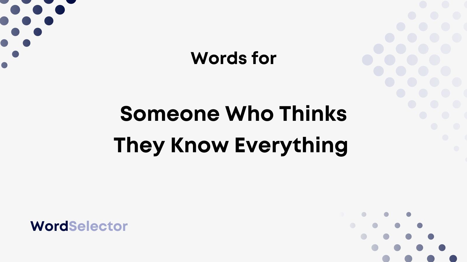 12 Words for Someone Who Thinks They Know Everything - WordSelector