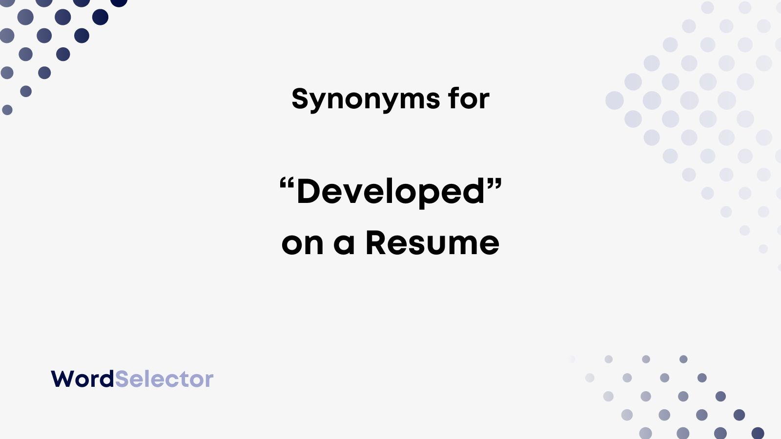 27 Synonyms for "Developed" on Your Resume WordSelector