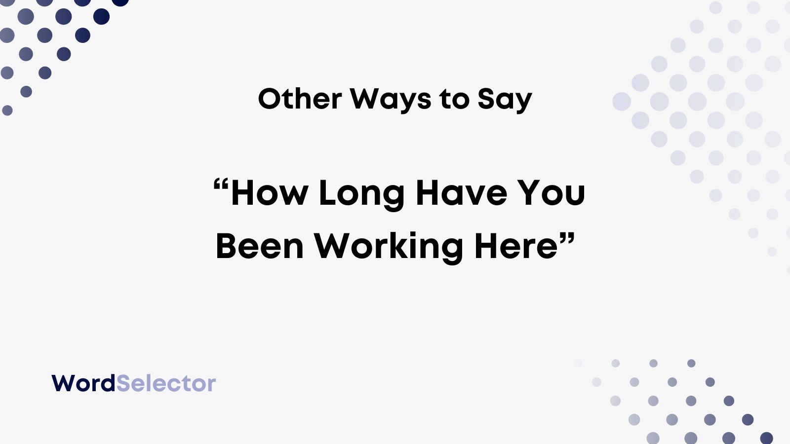 10-other-ways-to-say-how-long-have-you-been-working-here-wordselector