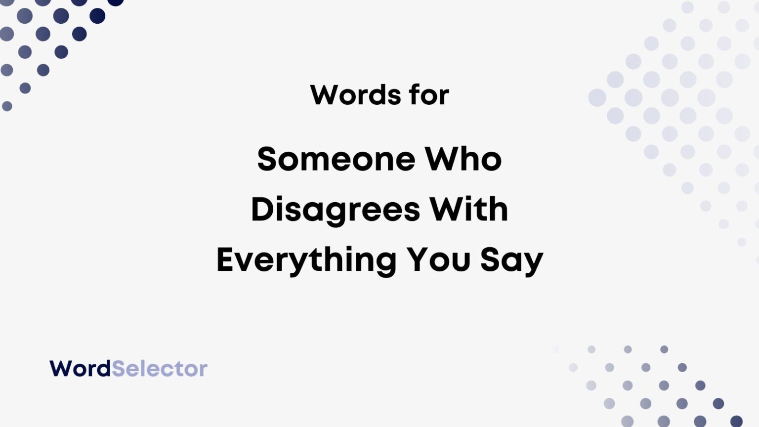 13-words-for-someone-who-disagrees-with-everything-you-say-wordselector