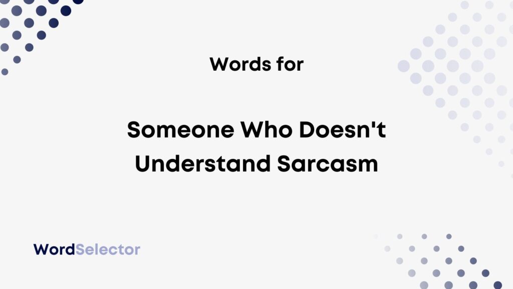 13-words-for-someone-who-doesn-t-understand-sarcasm-wordselector