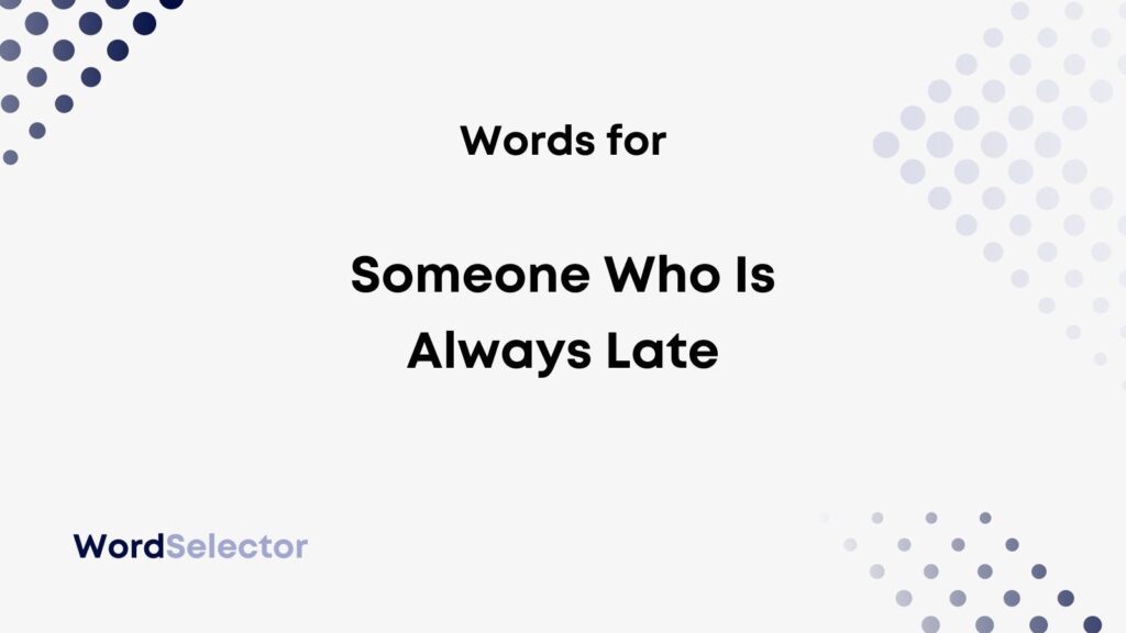 13-funny-nicknames-for-someone-who-is-always-late-wordselector